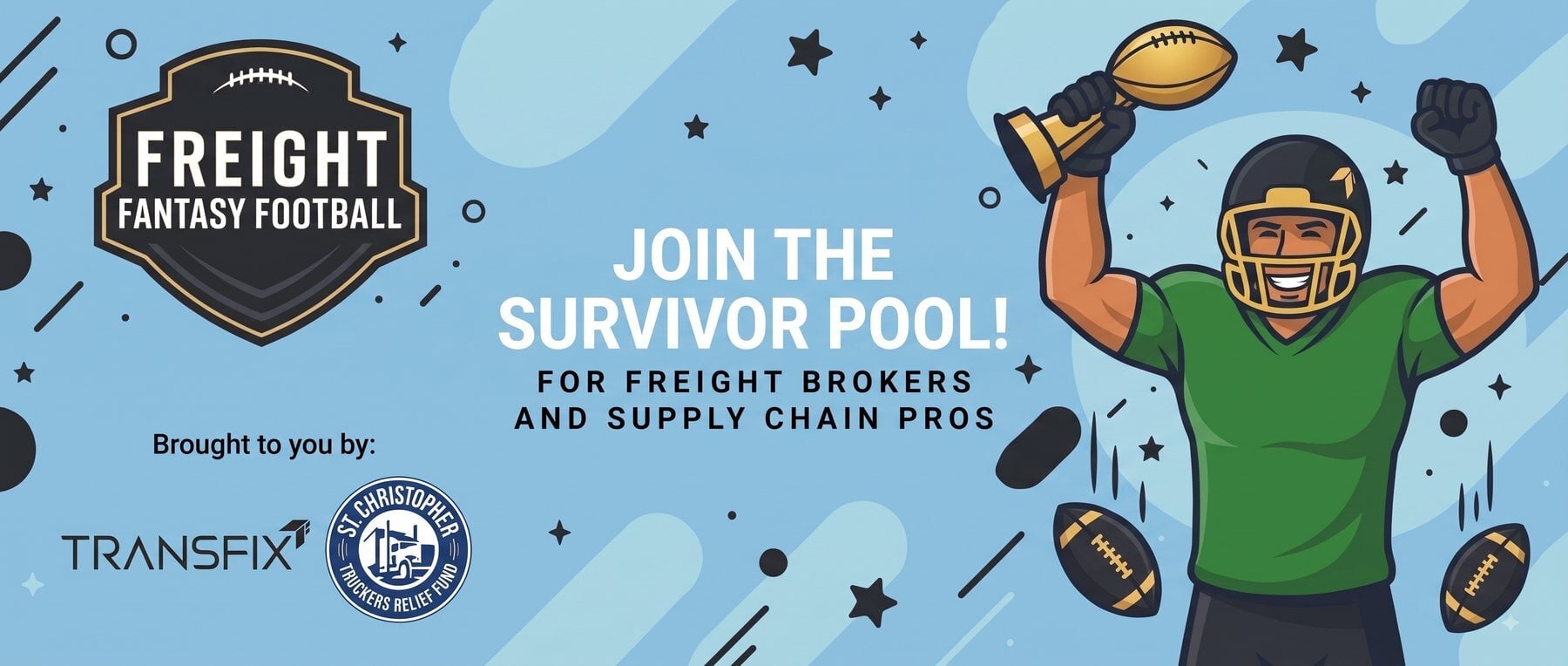 Freight Fantasy Football: join the survivor pool. Brought to you by Transfix and the St. Christopher Truckers Relief Fund.